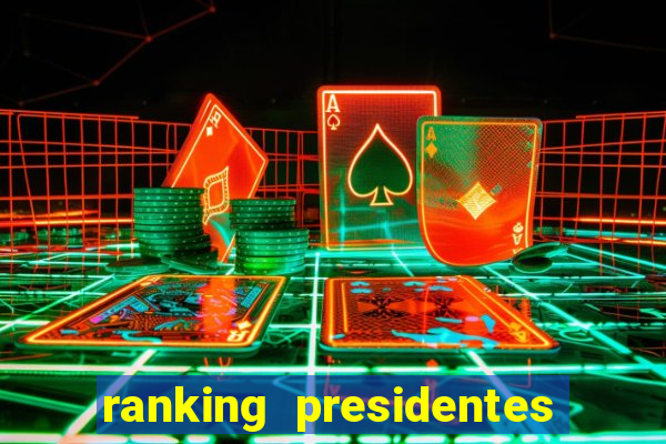 ranking presidentes do brasil